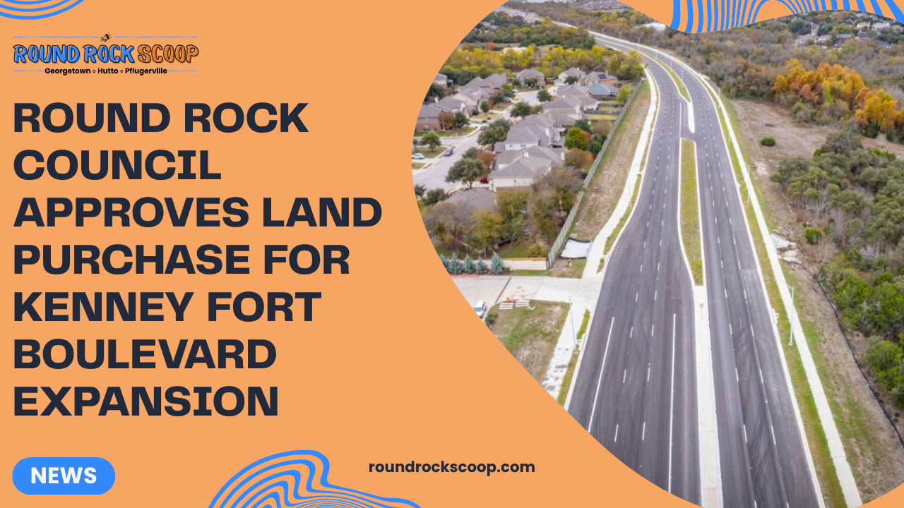 Round Rock council approves land purchase for Kenney Fort Boulevard expansion