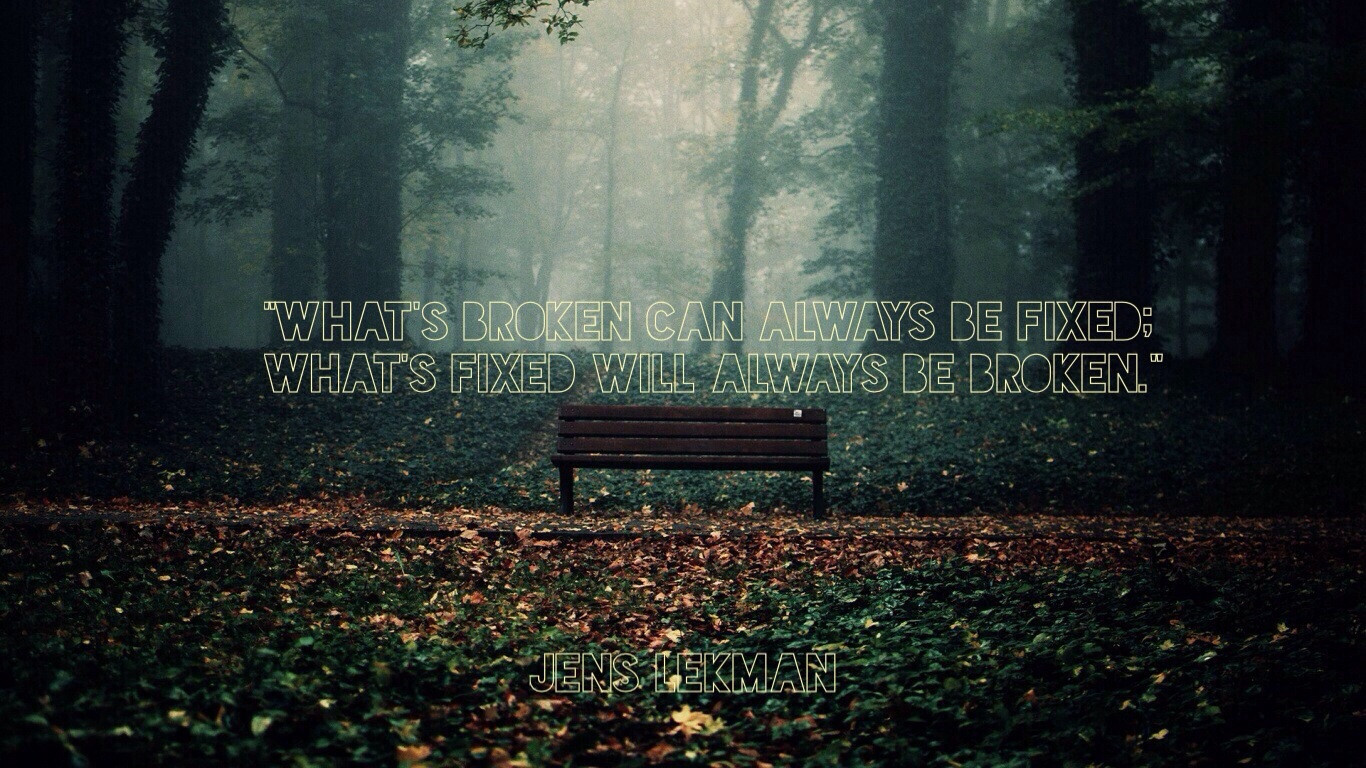 What's Broken Can Always Be Fixed