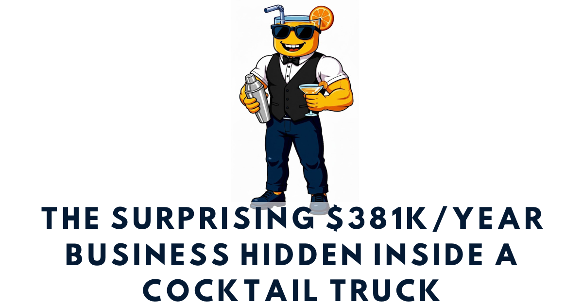 🍸 The surprising $381K/year business hidden inside a cocktail truck