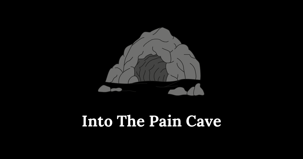Into The Pain Cave