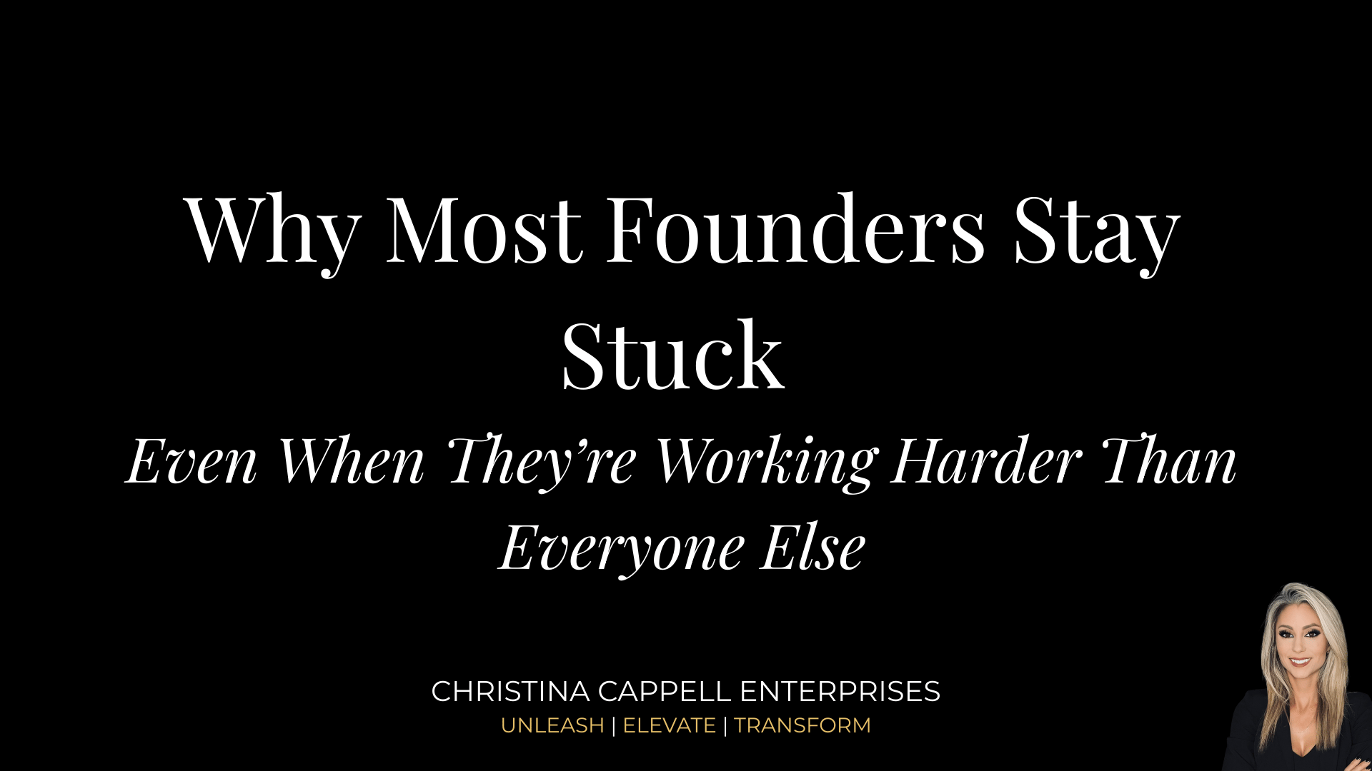 Why Most Founders Stay Stuck (Even When They’re Working Harder Than Everyone Else)
