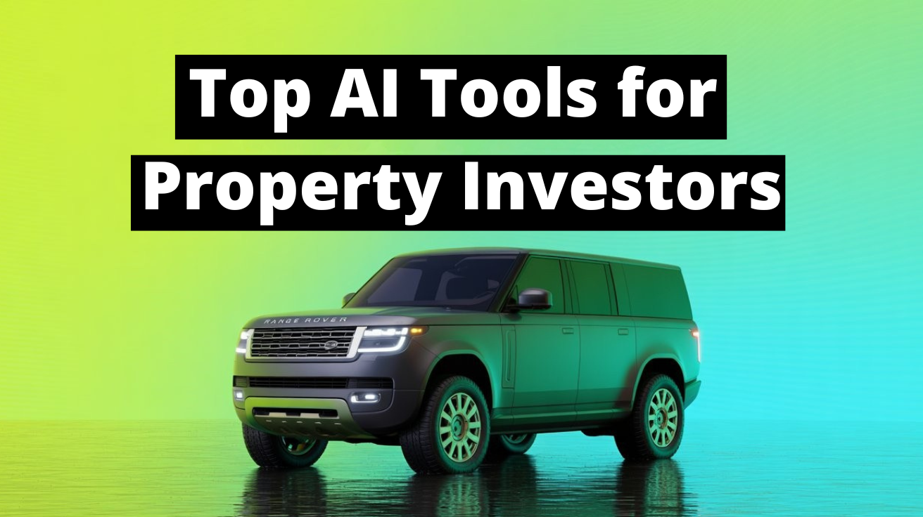 AI Tools to Power Up Your Property Investment Strategy 