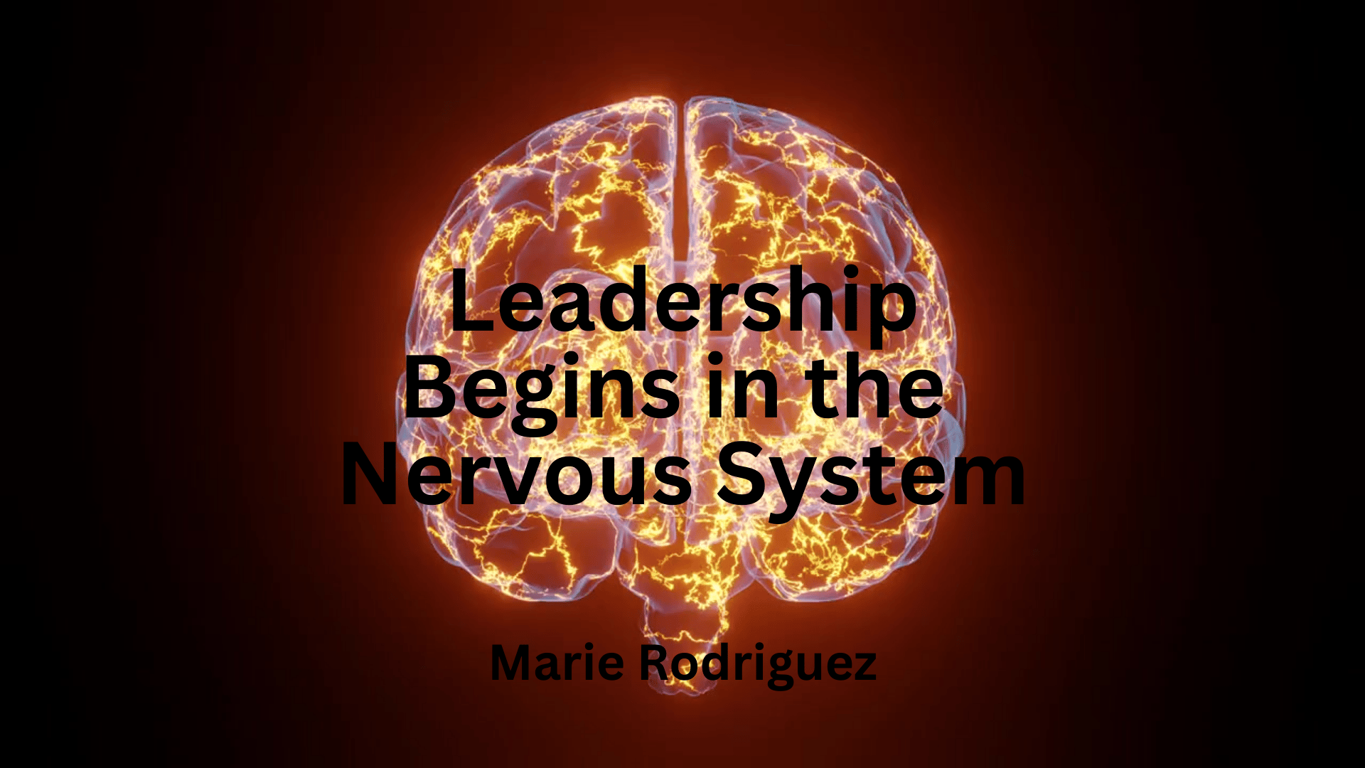 Leadership Begins in the Nervous System