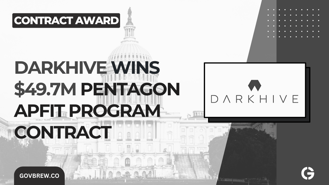 Darkhive Wins $49.7M Pentagon APFIT Program Contract