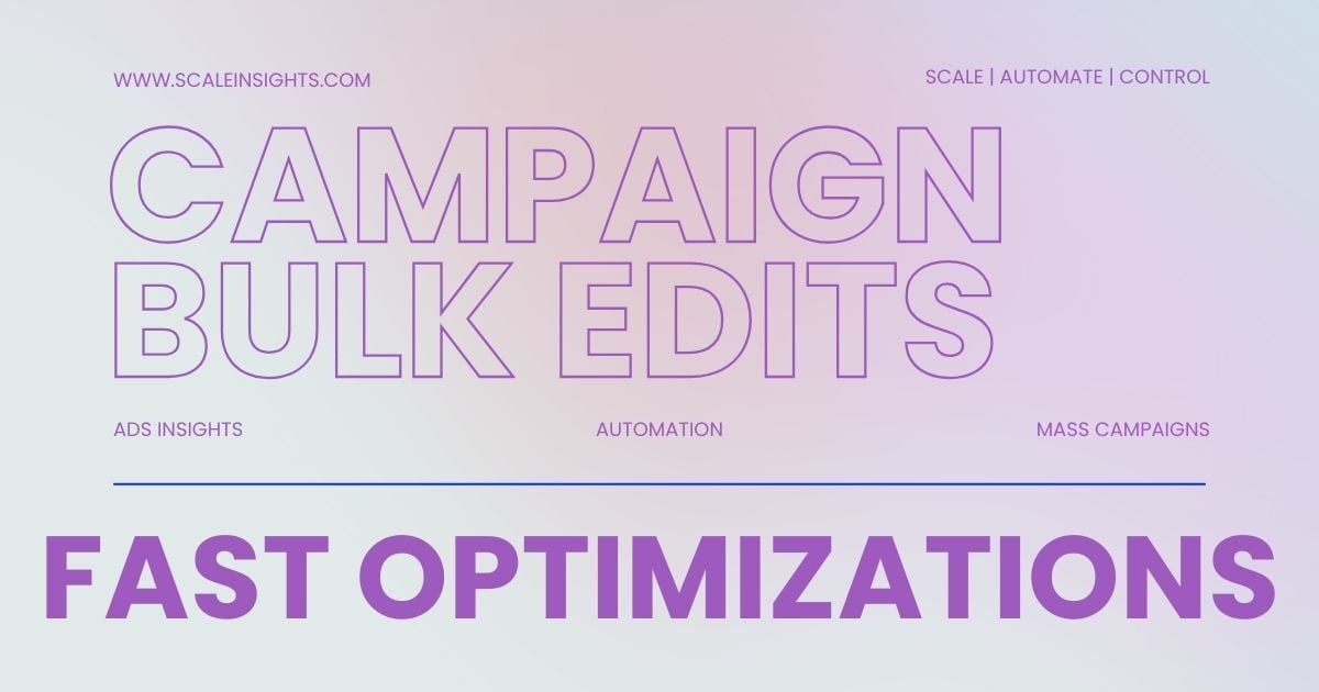 Make Quick Campaign Edits within Scale Insights