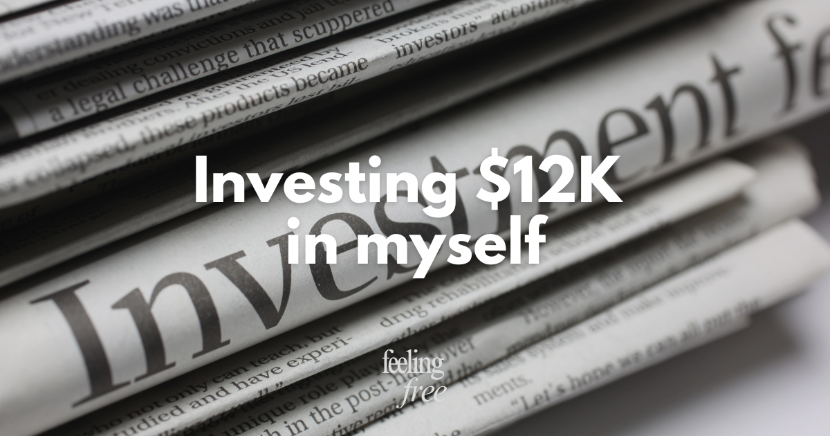 Investing over $12K in myself