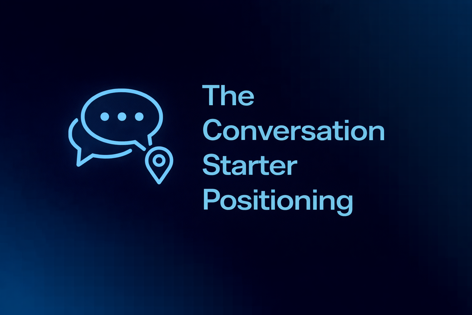 The “Conversation Starter” Positioning
