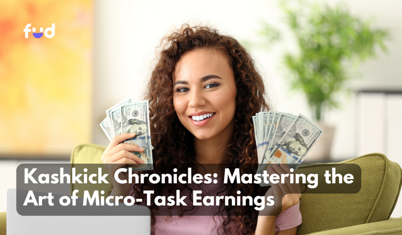Kashkick Chronicles: Mastering the Art of Micro-Task Earnings