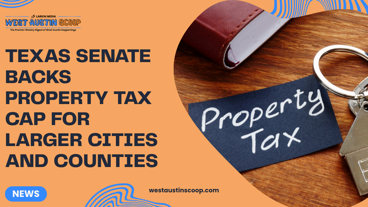 Texas Senate backs property tax cap for larger cities and counties