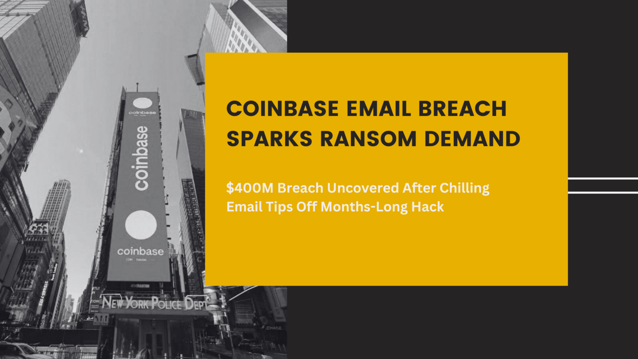 Coinbase Email Breach: Threat Actor Demands Ransom After Accessing Internal Data