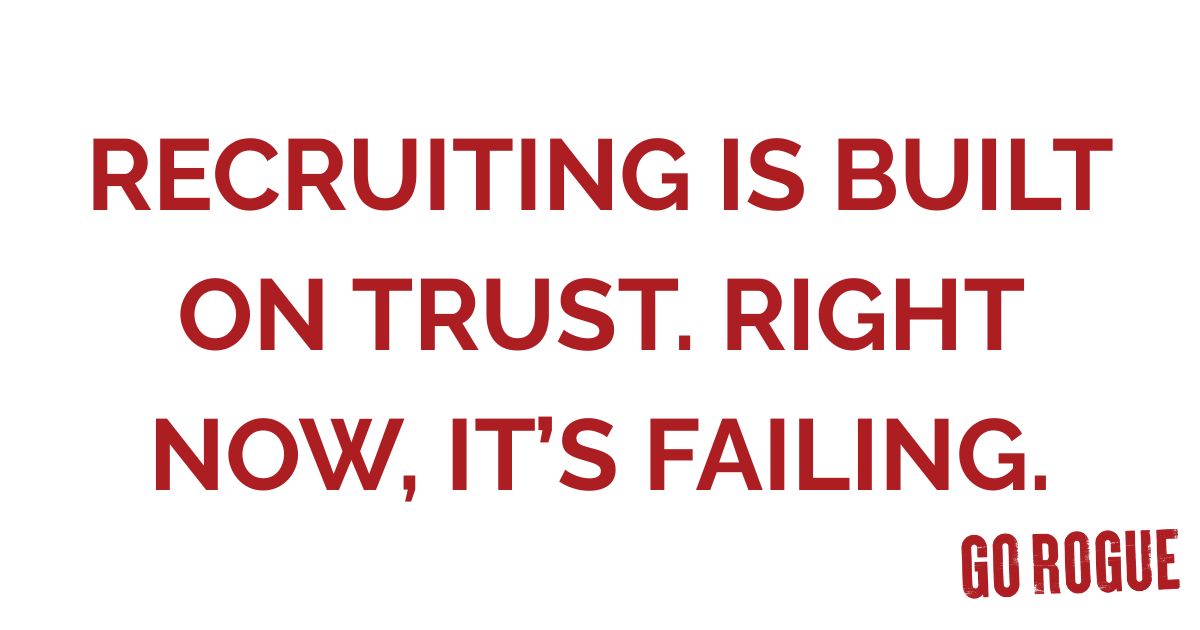 Recruiting Is Built on Trust. Right Now, It’s Failing.