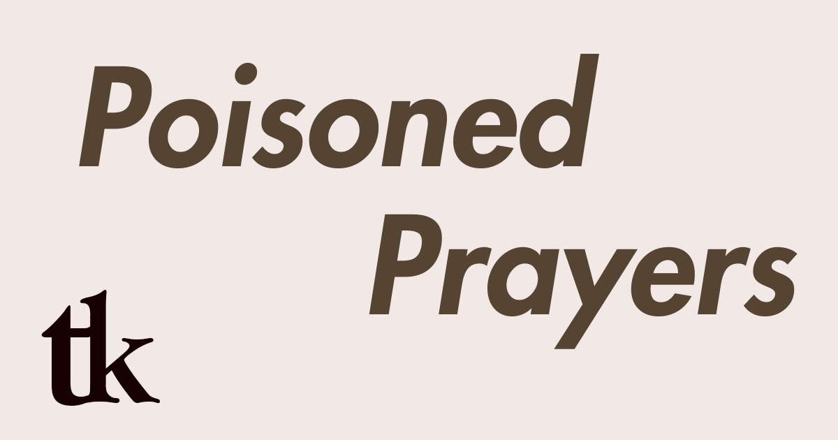 Poisoned Prayers