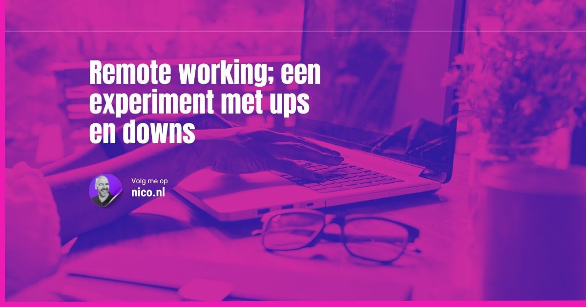 Remote working; een experiment met ups en downs