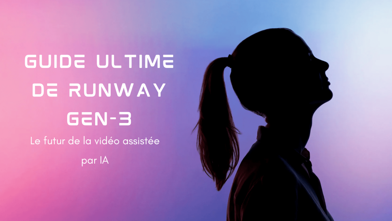 Runway Gen 3 : le guide étape par étape pour maîtriser la création de vidéo IA