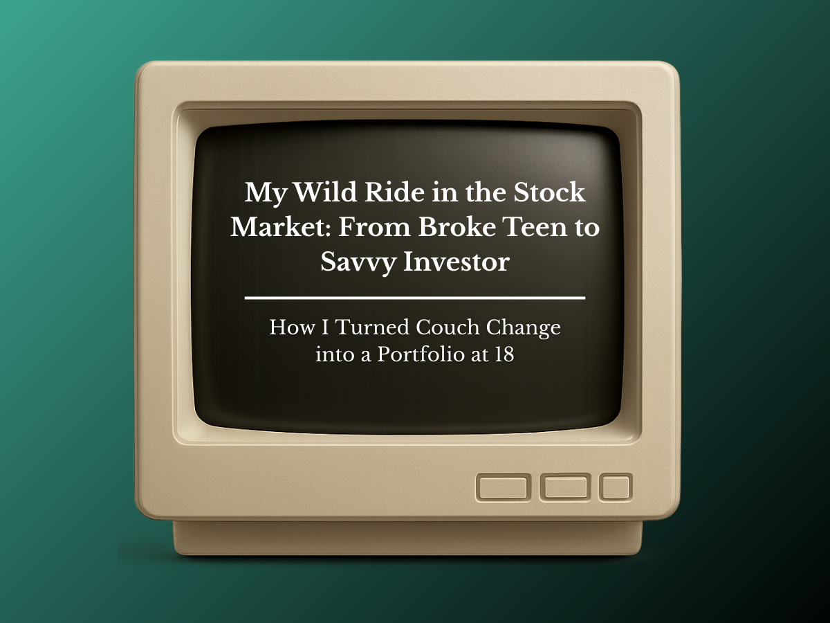 My Wild Ride in the Stock Market: From Broke Teen to Savvy Investor