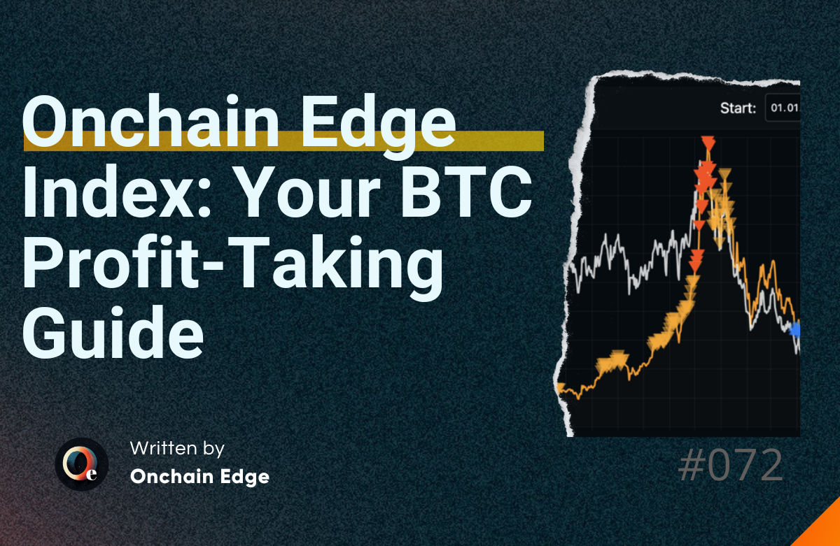 #072 - Onchain Edge Index: Your Profit-Taking Guide