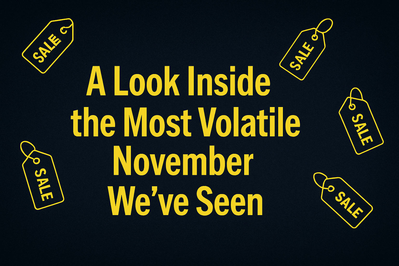 A Look Inside the Most Volatile November We Have Seen