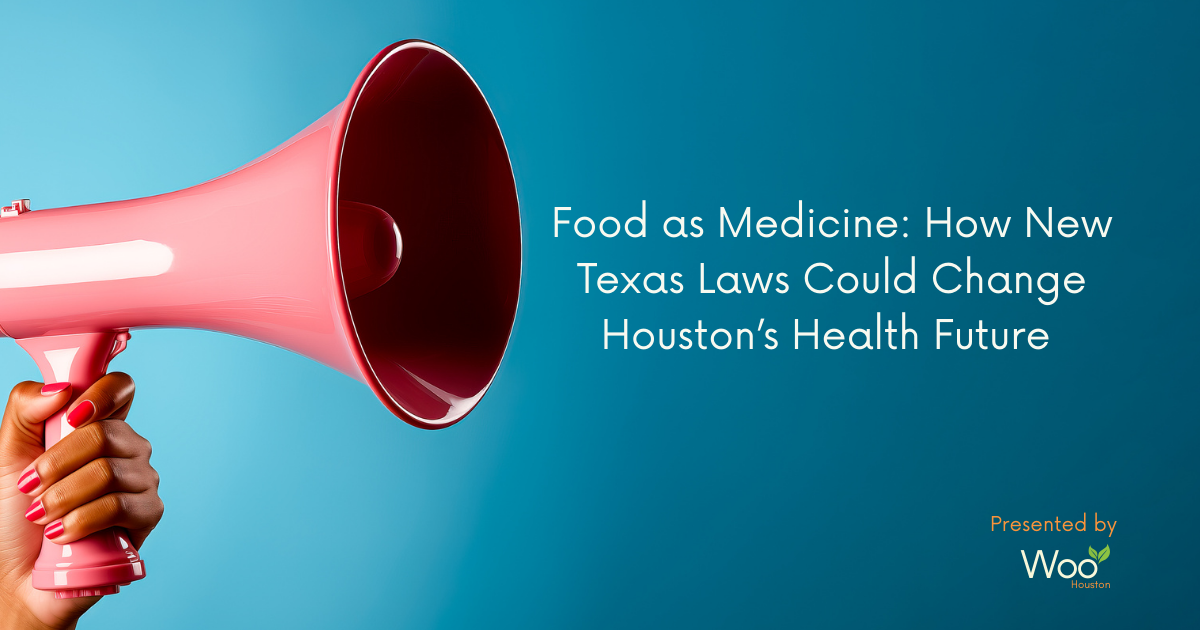 Food as Medicine: How New Texas Laws Could Change Houston’s Health Future