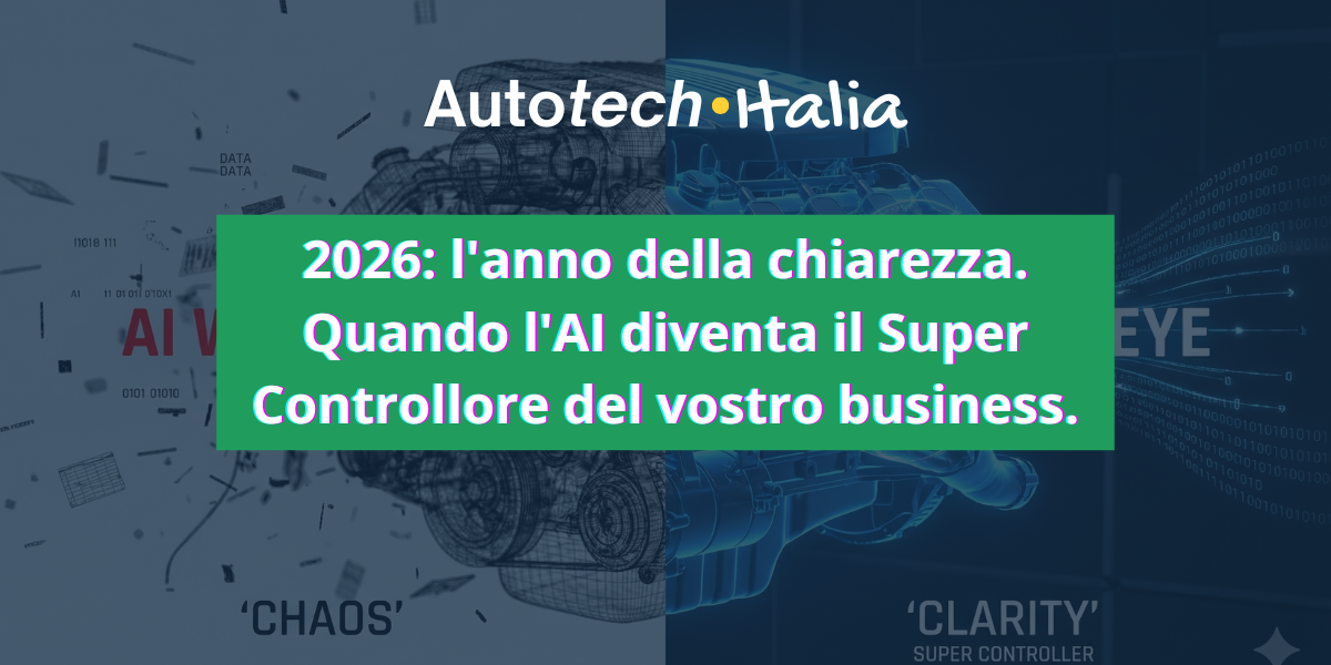 2026: l'anno della chiarezza. Quando l'AI diventa il Super Controllore del vostro business.