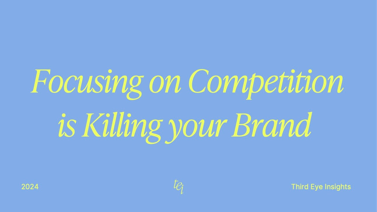 Your Focus on the Competition is Killing Your Brand.