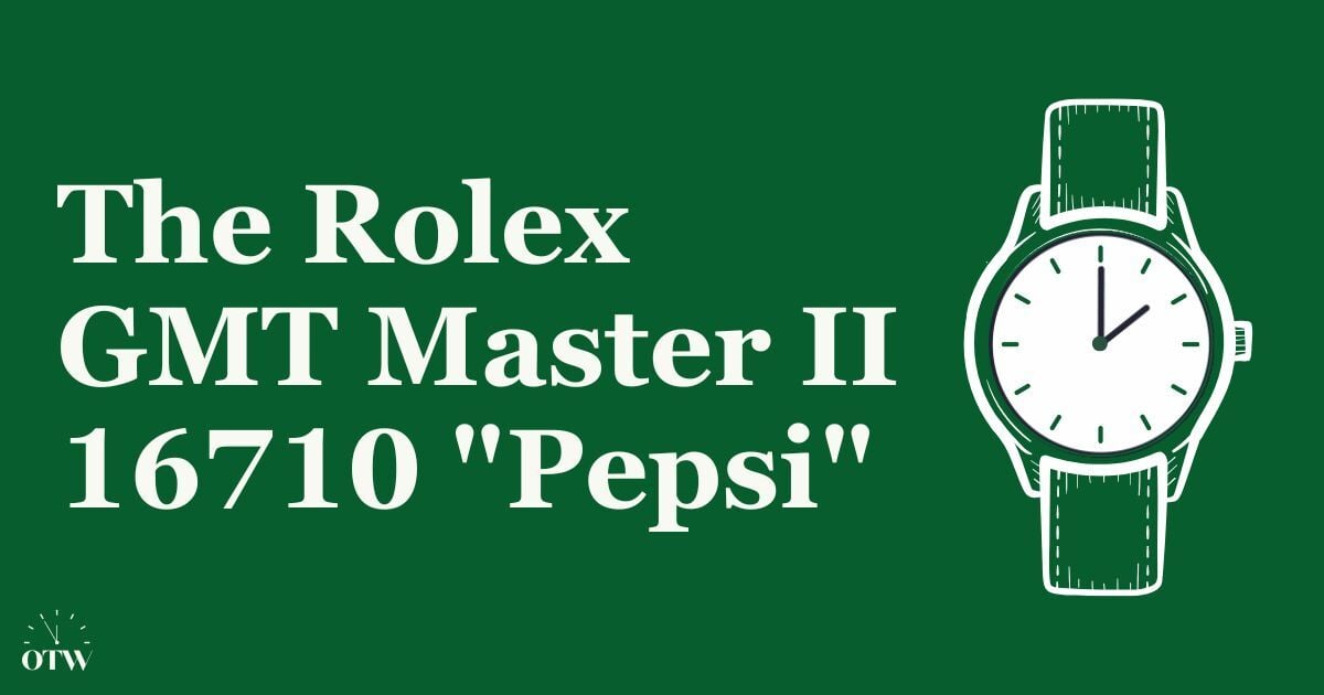 The Rolex GMT-Master II 16710 "Pepsi"