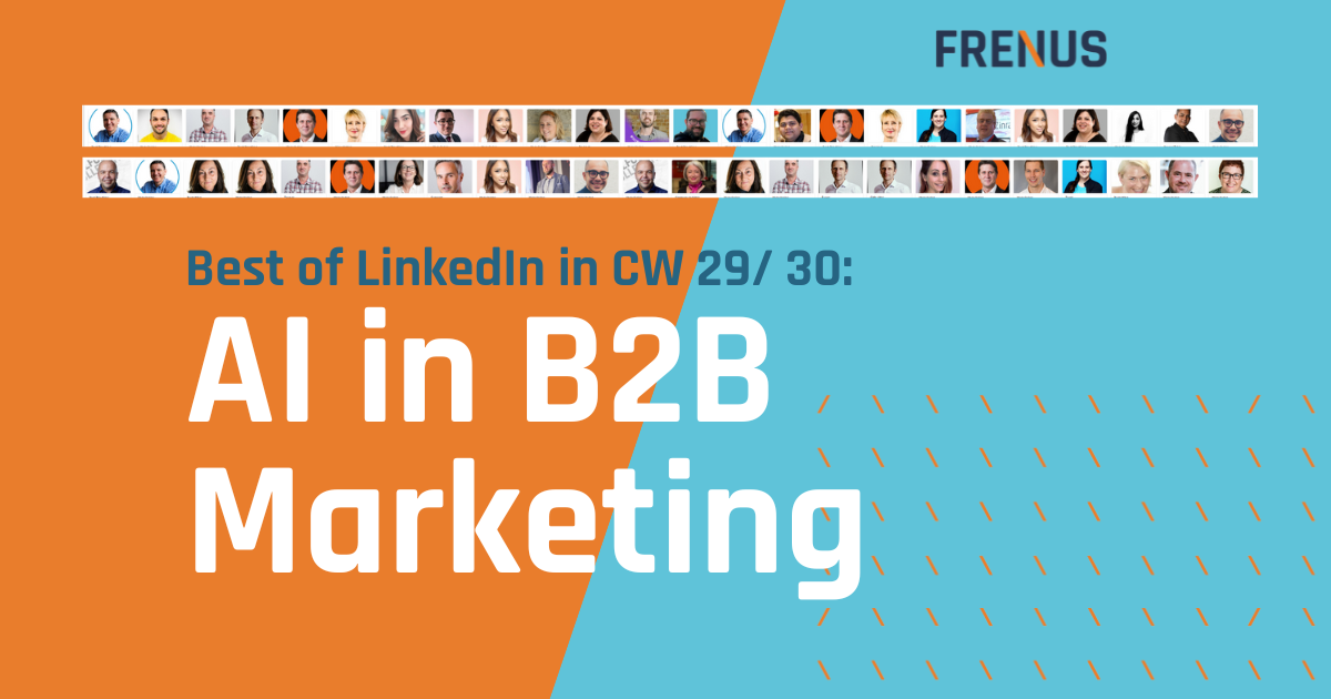 Best of LinkedIn: AI in B2B Marketing CW 29/ 30