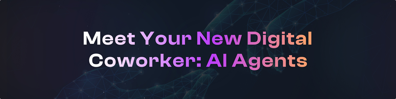 Meet Your New Digital Coworker: AI Agents