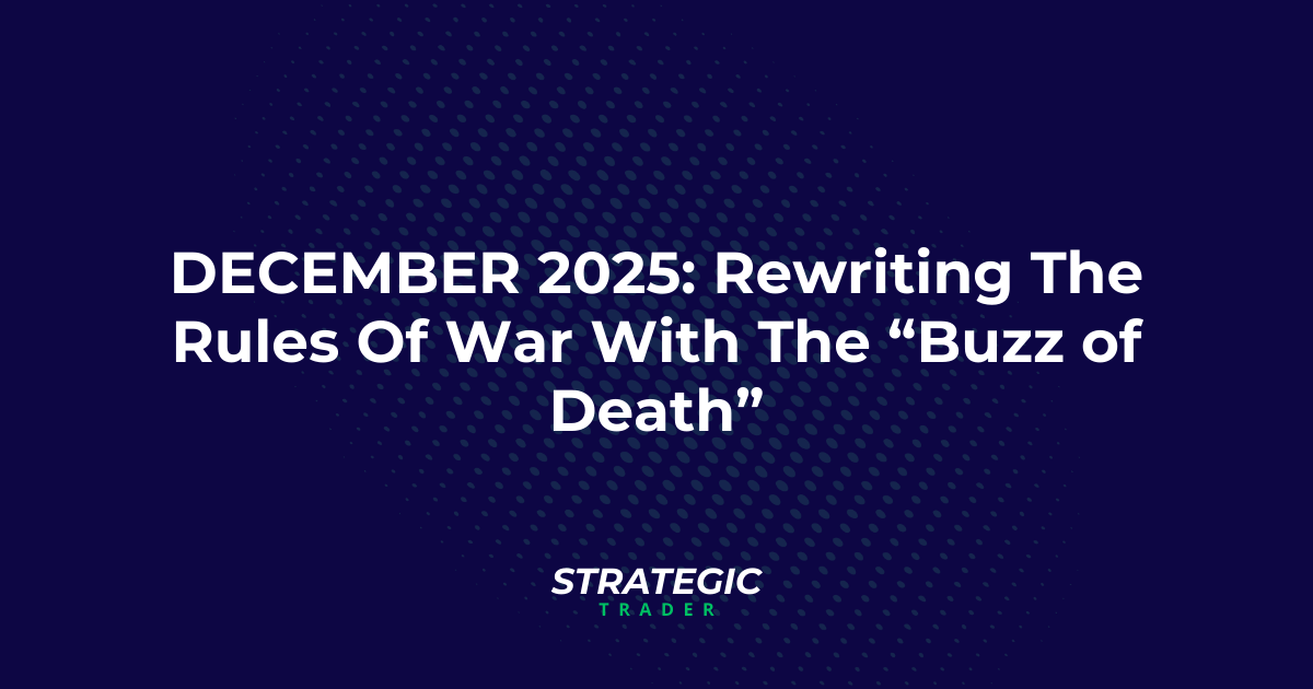 December 2025: Rewriting The Rules Of War With The “Buzz of Death”