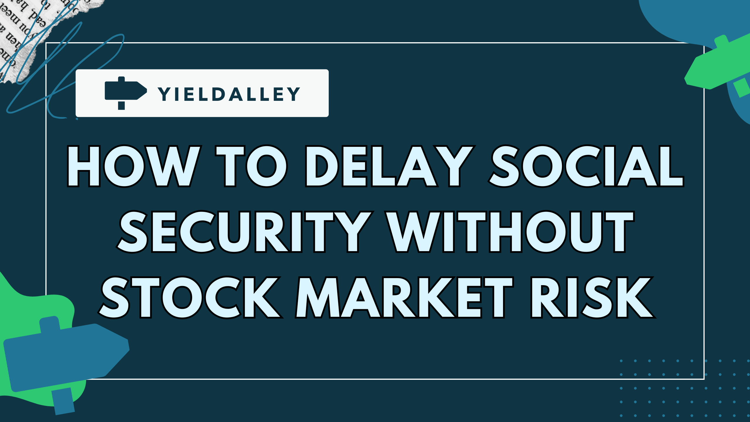 How to Delay Social Security Without Stock Market Risk