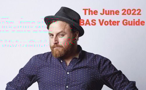 The June 2022 BAS Voter Guide