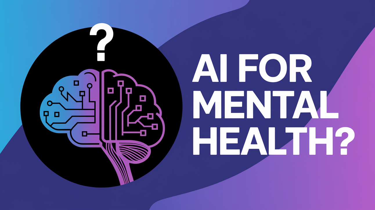 AI for Mental Health: Is This Really a Good Idea?