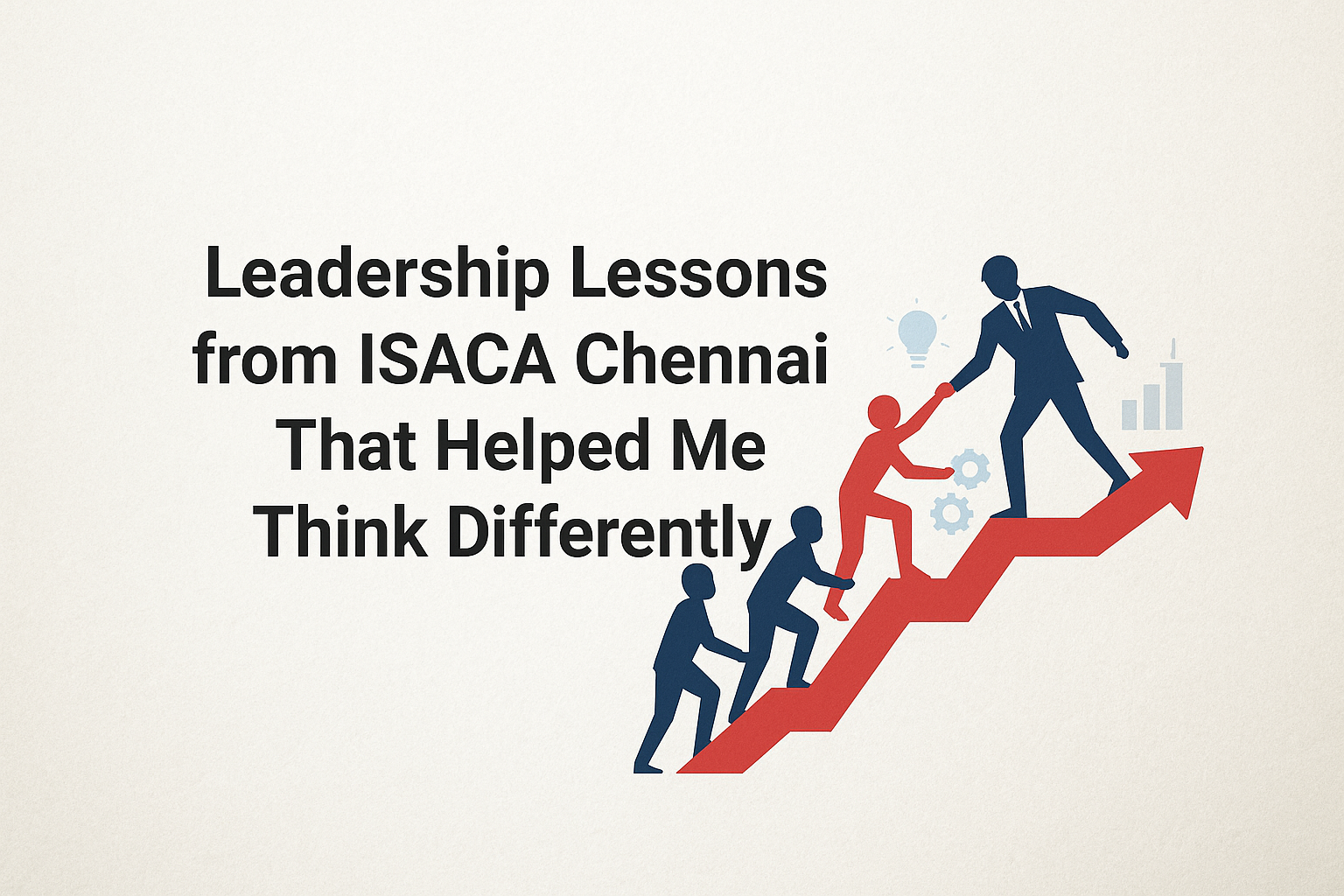 Leadership Lessons from ISACA Chennai Conference That Helped Me Think Differently