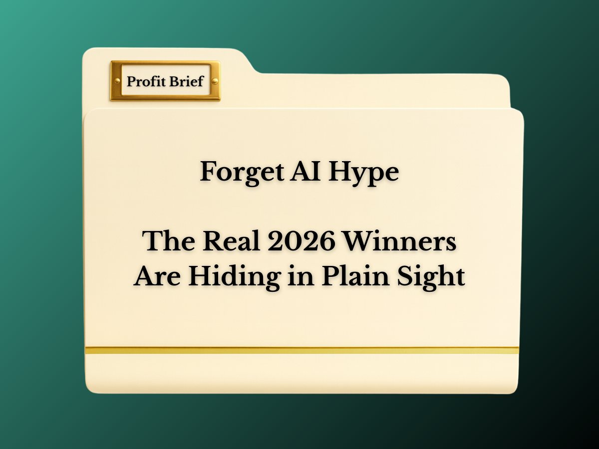 Forget AI Hype: The Real 2026 Winners Are Hiding in Plain Sight