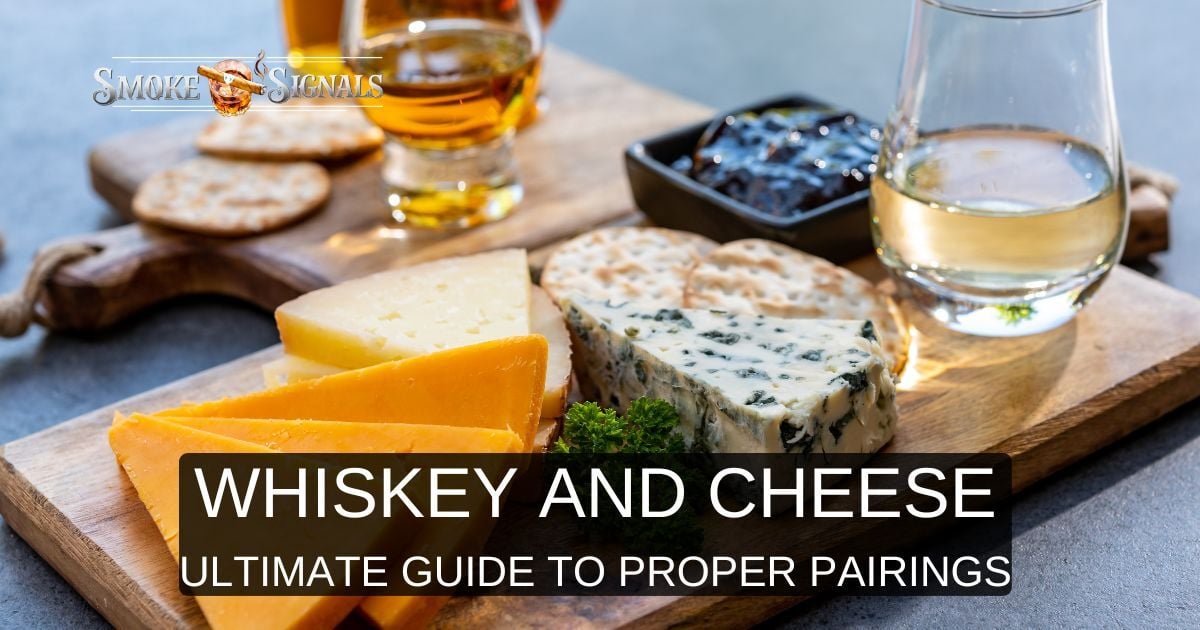 Whiskey and Cheese Pairings - The Ultimate Combo Guide