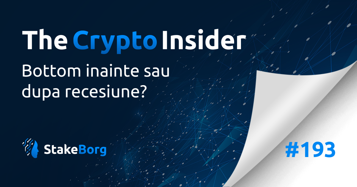 The Crypto Insider #193: Bottom inainte sau dupa recesiune?