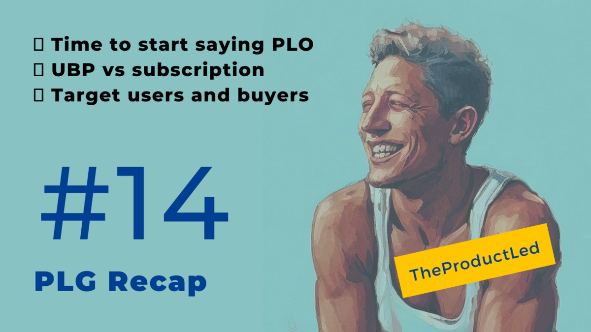 Time to start saying PLO, UBP vs subscription, and quality signals for sales