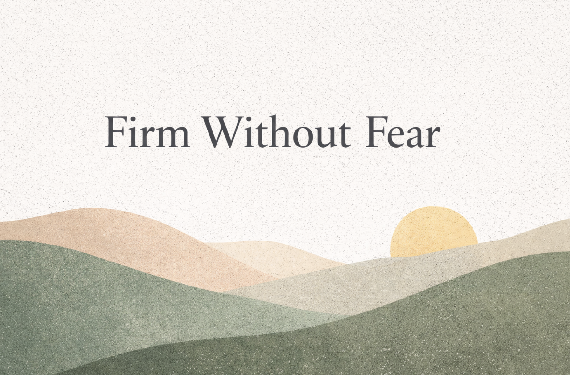 Firm Without Fear