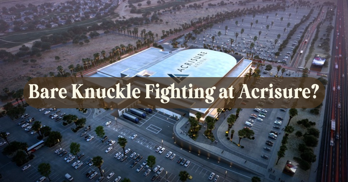 Bare Knuckle Fighting at Acrisure?