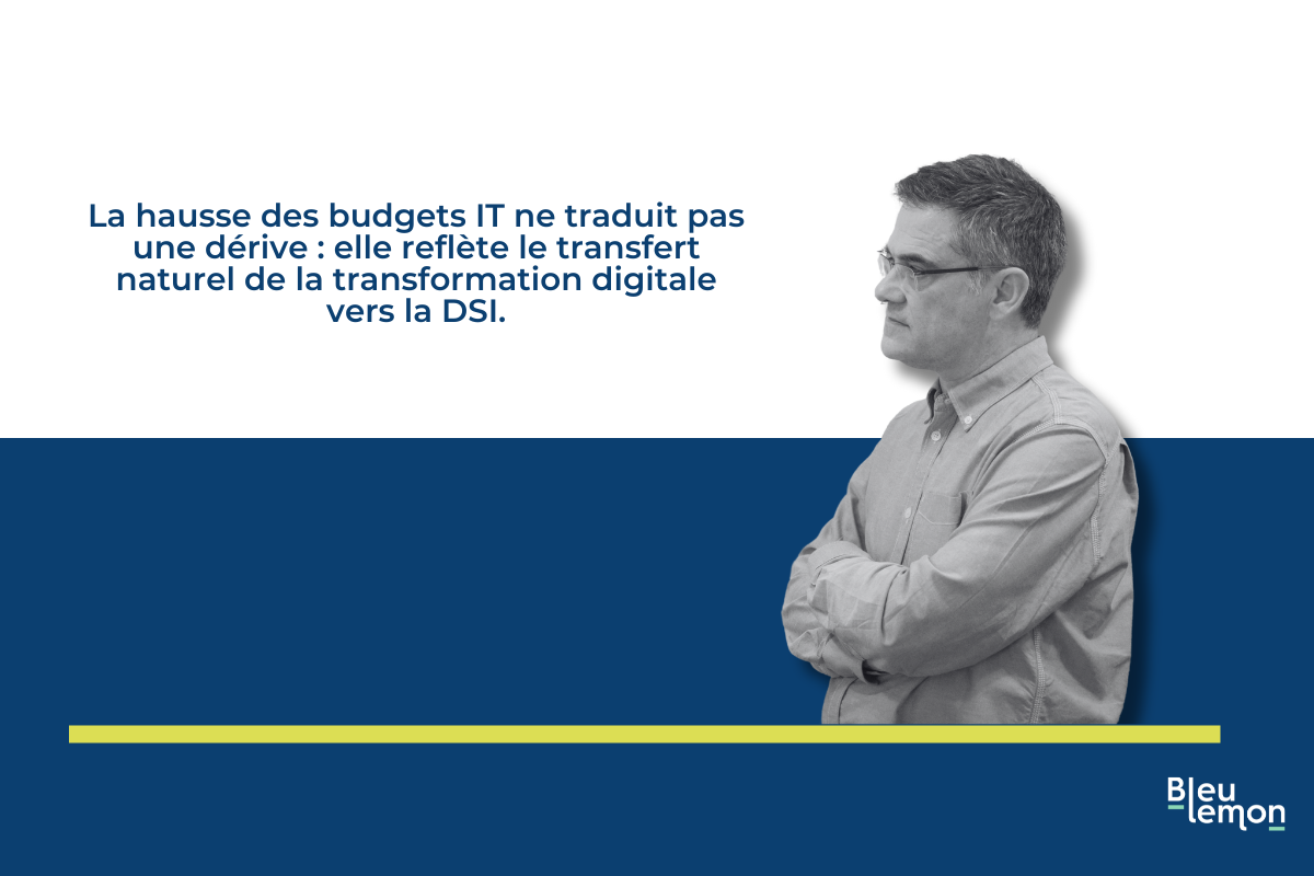 Budget DSI : Votre DSI coûte de plus en plus cher (et c'est une bonne nouvelle !)