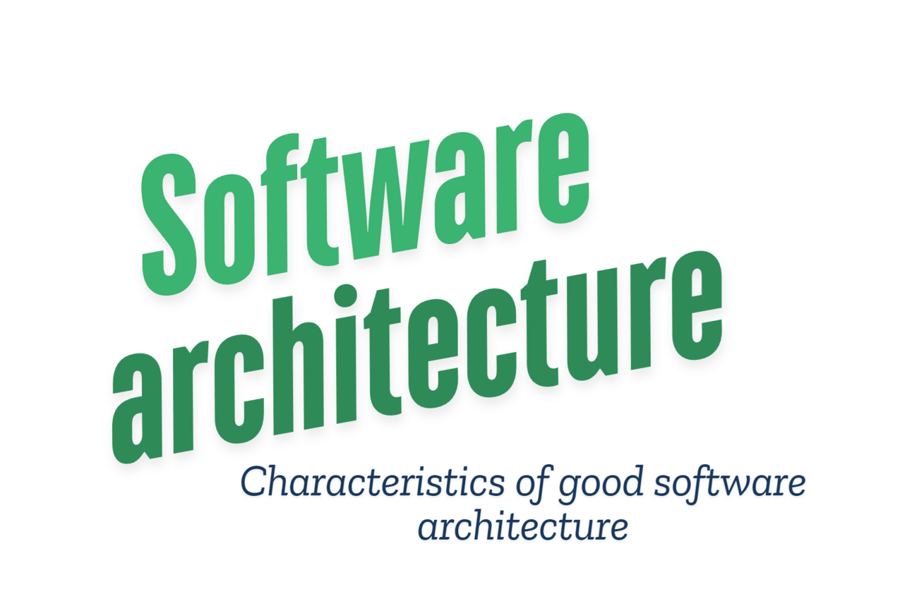 Characteristics of good software architecture
