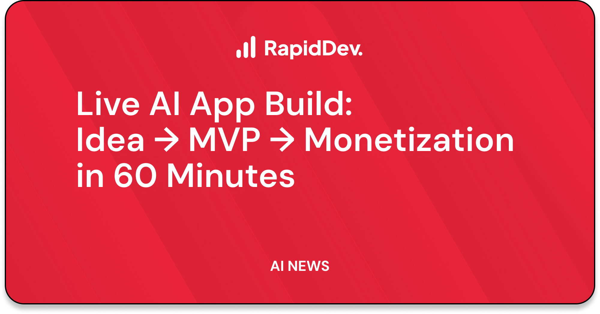 Live AI App Build: 💡 Idea →  🧑‍💻 MVP →  💸 Monetization in 60 Minutes