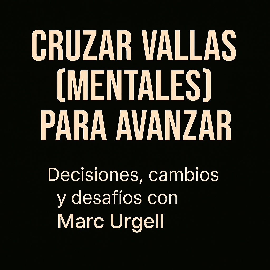 Cruzar vallas (mentales) para avanzar 4a edición