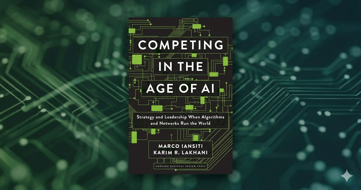 Competing in the Age of AI: Strategy and Leadership When Algorithms and Networks Run the World