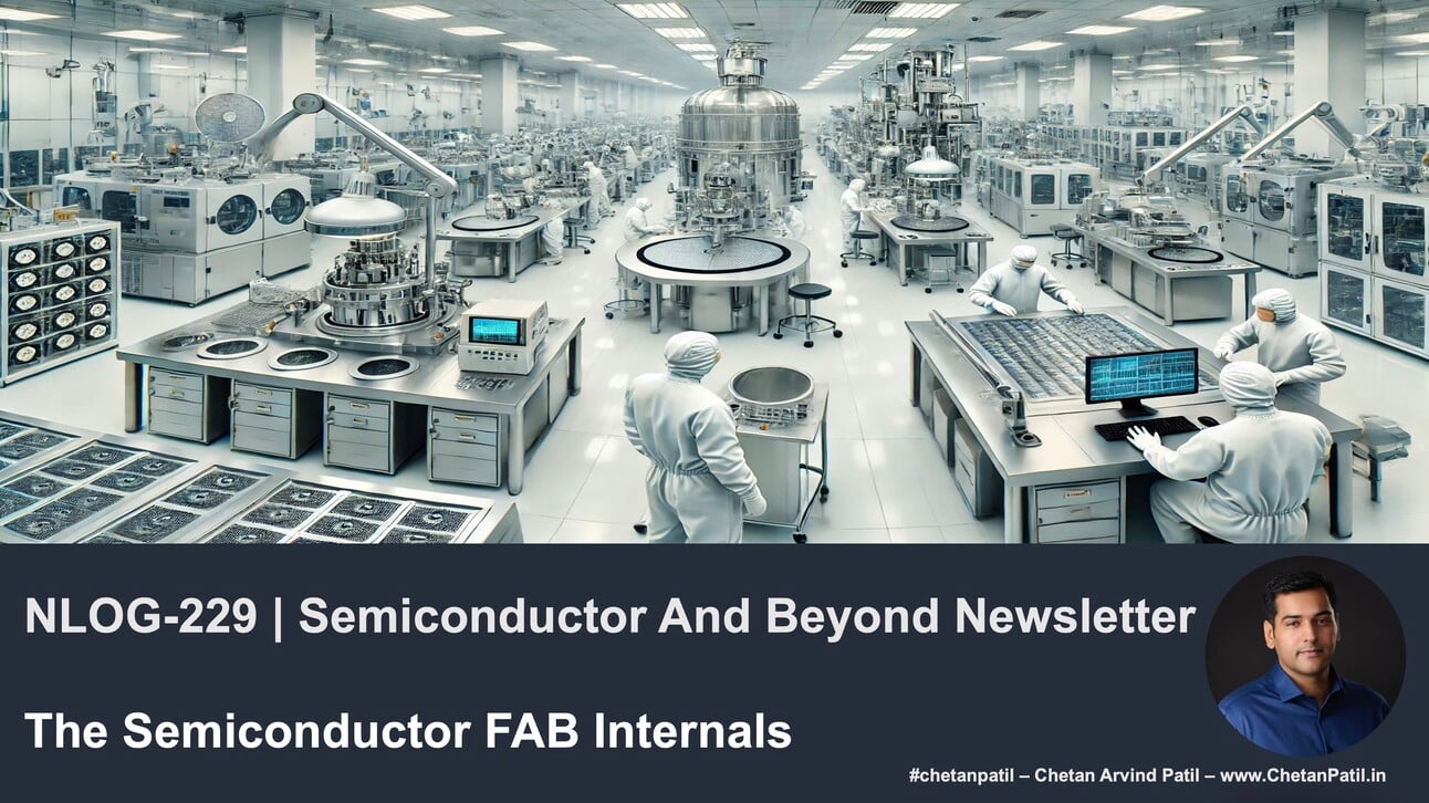 NLOG-229 | Semiconductor And Beyond Newsletter | The Semiconductor FAB Internals