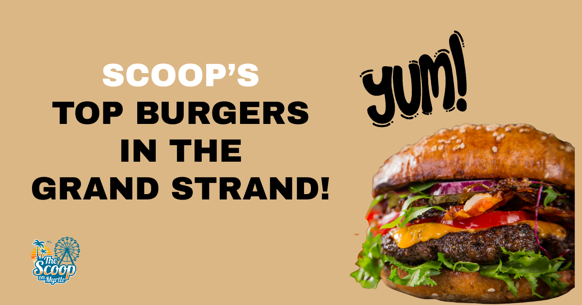 Best Burgers Around Myrtle Beach and Grand Strand: My Top Picks After Tasting Several Places