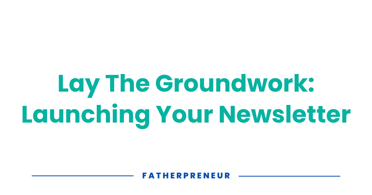 Laying The Newsletter Groundwork 