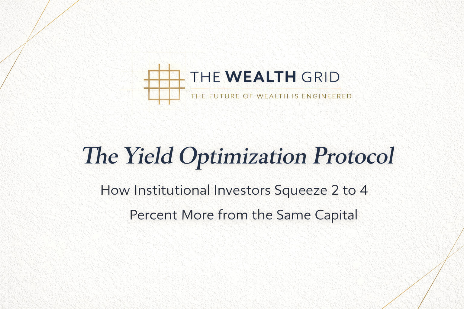 The Yield Optimization Protocol: How Institutional Investors Squeeze 2 to 4 Percent More from the Same Capital