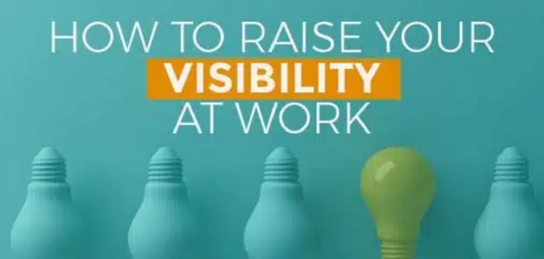 🔬 💡 How to Raise Your Visibility at Work...💡