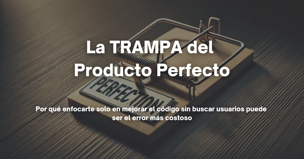 🦄 La TRAMPA del Producto Perfecto