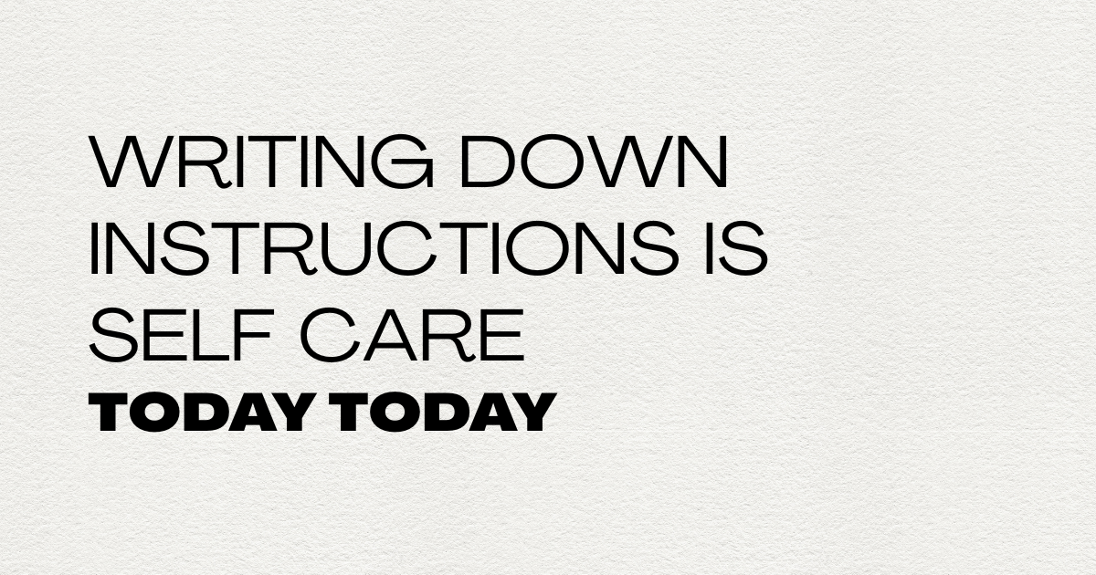 Writing down instructions is self care